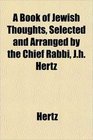 A Book of Jewish Thoughts Selected and Arranged by the Chief Rabbi Jh Hertz