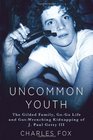 Uncommon Youth The Gilded Life and Tragic Times of J Paul Getty III