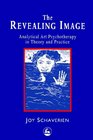 The Revealing Image Analytical Art Psychotherapy in Theory and Practice