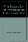 The separation of powers in the Irish constitution