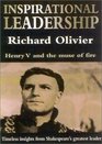 Inspirational Leadership  Henry V and the Muse of FireTimeless Insights from Shakespeare's Greatest Leader