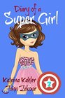 Diary of a Super Girl  Book 7 Boyfriends and Best Friends Forever
