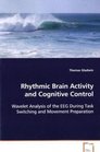 Rhythmic Brain Activity and Cognitive Control Wavelet Analysis of the EEG During Task Switching andMovement Preparation