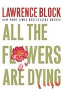 All the Flowers Are Dying (Matthew Scudder Mysteries)