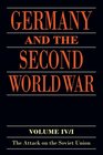 Germany and the Second World War Volume IV The Attack on the Soviet Union