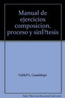 Manual de ejercicios composicion proceso y sintesis