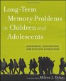 LongTerm Memory Problems in Children and Adolescents Assessment Intervention and Effective Instruction