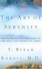 The Art of Serenity The Path to a Joyful Life in the Best and Worst of Times
