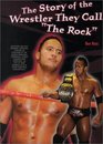 The Story of the Wrestler They Call the Rock