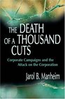 The Death of a Thousand Cuts Corporate Campaigns and the Attack on the Corporation