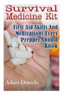 Survival Medicine Kit First Aid Skills and Medications Every Prepper Should Know