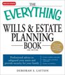 The Everything Wills and Estate Planning Book Professional advice to safeguard your assests and provide security for your family