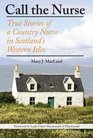 Call the Nurse True Stories of a Country Nurse on a Scottish Isle