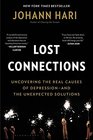 Lost Connections: Uncovering the Real Causes of Depression ? and the Unexpected Solutions