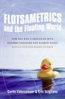Flotsametrics and the Floating World How One Man's Obsession with Runaway Sneakers and Rubber Ducks Revolutionized Ocean Science