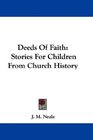 Deeds Of Faith Stories For Children From Church History