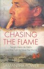 Chasing the Flame Sergio Vieira De Mello and the Fight to Save the World
