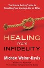 Healing from Infidelity The Divorce Busting Guide to Rebuilding Your Marriage After an Affair