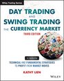 Day Trading and Swing Trading the Currency Market Third Edition  Website Technical and Fundamental Strategies to Profit from Market Moves