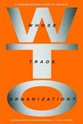 Whose Trade Organization A Comprehensive Guide to the World Trade Organization Second Edition