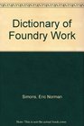 A dictionary of foundry work