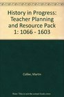 History in Progress Teacher Planning and Resource Pack 1 1066  1603