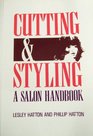 Cutting and Styling A Salon Handbook