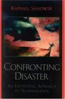 Confronting Disaster An Existential Approach to Technoscience