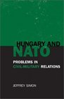 Hungary and NATO Problems in CivilMilitary Relations