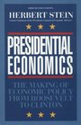 Presidential Economics The Making of Economic Policy from Roosevelt to Clinton