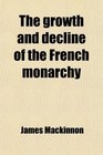 The growth and decline of the French monarchy