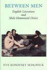 Between Men English Literature and Male Homosocial Desire