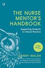 The Nurse Mentor's Handbook Supporting Students in Clinical Practice