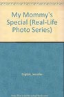 My Mommy\'s Special (Real-Life Photo Series)