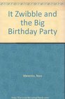 It Zwibble and the Big Birthday Party