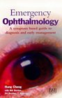 Emergency Ophthalmology A Symptom Based Guide to Diagnosis and Early Management