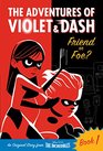 The Adventures of Violet  Dash Friend or Foe