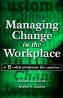 Managing Change in the Workplace A 12Step Program for Success