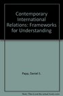 Contemporary International Relations Frameworks for Understanding