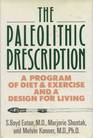 The Paleolithic Prescription A Program of Diet and Exercise and a Design for Living