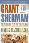 Grant and Sherman The Friendship That Won the Civil War