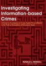 Investigating InformationBased Crimes A Guide for Investigators on Crimes Against Persons Relating to the Theft or Manipulation of Information Assets