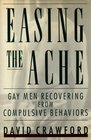 Easing the ache Gay men recovering from compulsive behaviors