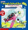 Taking Flight:  A Book About Flight  (Magic School Bus)