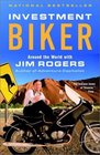 Investment Biker  Around the World with Jim Rogers