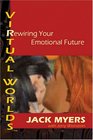 Virtual Worlds Rewiring Your Emotional Future