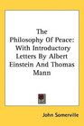 The Philosophy Of Peace With Introductory Letters By Albert Einstein And Thomas Mann