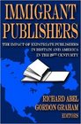 Immigrant Publishers The Impact of Expatriate Publishers in Britain and America in the 20th Century
