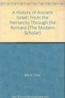 A History of Ancient Israel From the Patriarchs Through the Romans