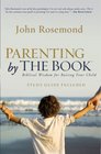 Parenting by The Book: Biblical Wisdom for Raising Your Child